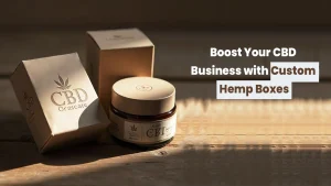 Boost Presence with Custom Hemp Boxes