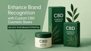 Custom CBD Cosmetic Boxes for Brand Recognition