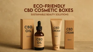 Eco-Friendliness of Custom CBD Cosmetic Boxes