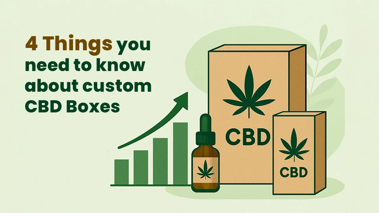 Things to Know About Custom CBD Boxes